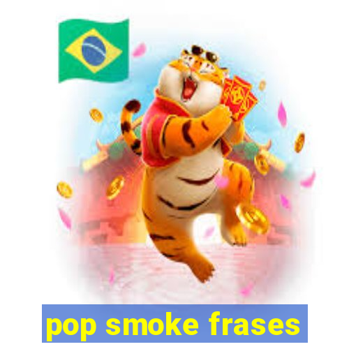 pop smoke frases